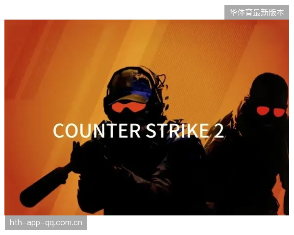 CS2队伍加强快节奏交火训练：打造绝佳反应与配合新纪元